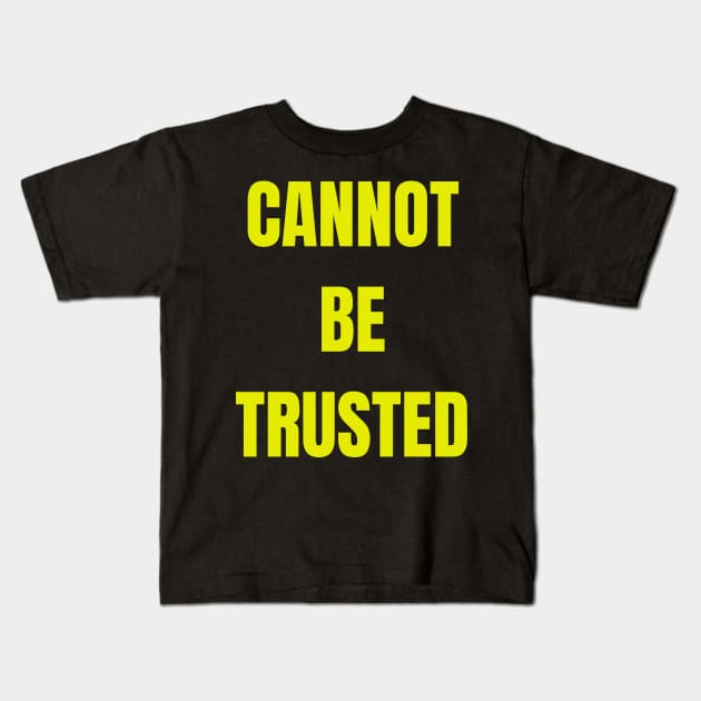 Cannot Be Trusted Kids T-Shirt by Spatski